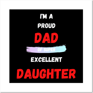 I'M A PROUD DAD OS SUPER EXCELLENT DAUGHTER Posters and Art